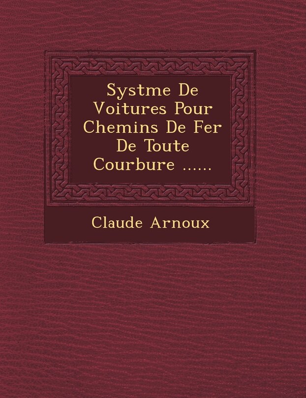 Front cover_Syst�me De Voitures Pour Chemins De Fer De Toute Courbure ......