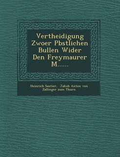 Couverture_Vertheidigung Zwoer P Bstlichen Bullen Wider Den Freymaurer M......