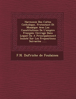 Couverture_Harmonie Des Cultes Catholique, Protestant Et Mosaique Avec Les Constitutions de L'Empire Francais