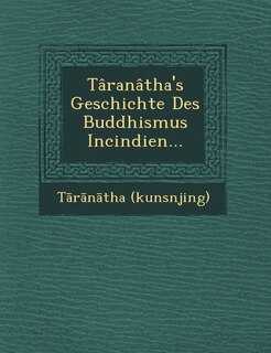 Front cover_Taranatha's Geschichte Des Buddhismus Incindien...
