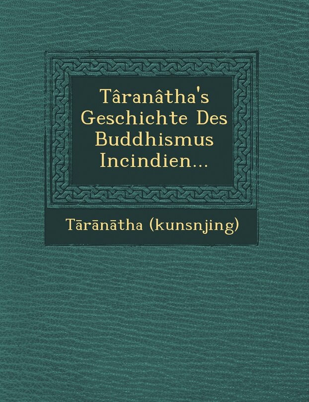 Front cover_Taranatha's Geschichte Des Buddhismus Incindien...