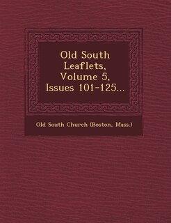 Couverture_Old South Leaflets, Volume 5, Issues 101-125...