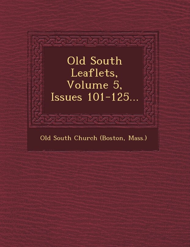 Couverture_Old South Leaflets, Volume 5, Issues 101-125...