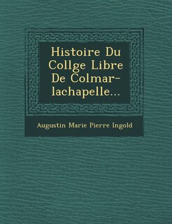 Front cover_Histoire Du Coll GE Libre de Colmar-LaChapelle...