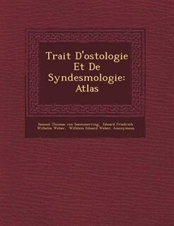 Trait? D'ost?ologie Et De Syndesmologie: Atlas