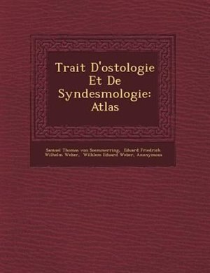 Trait? D'ost?ologie Et De Syndesmologie: Atlas