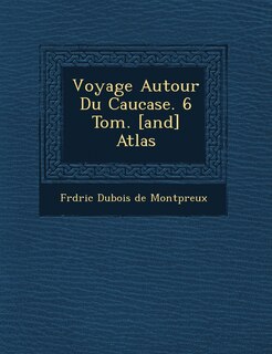 Front cover_Voyage Autour Du Caucase. 6 Tom. [and] Atlas
