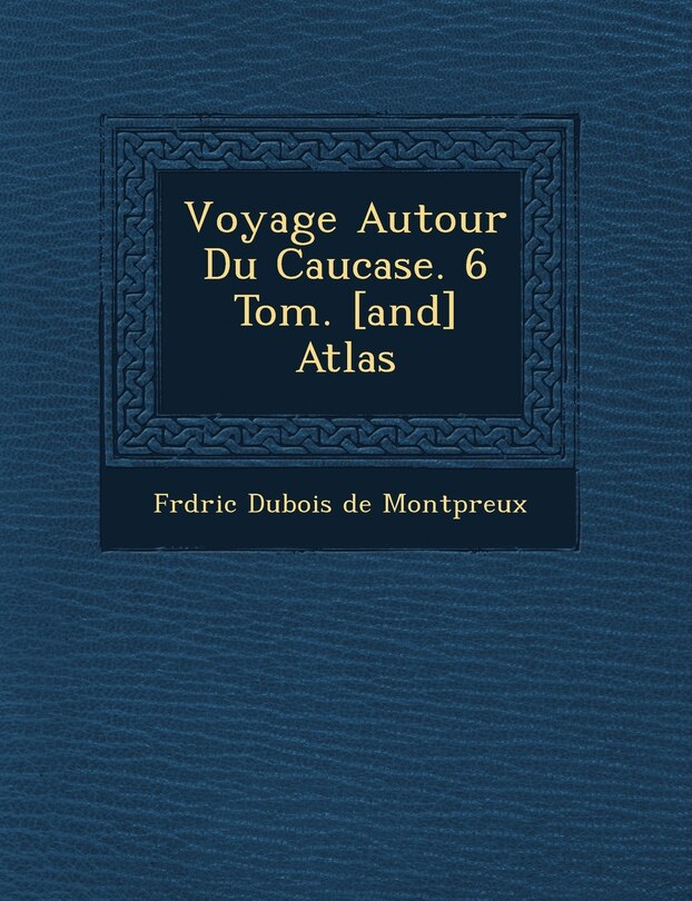 Front cover_Voyage Autour Du Caucase. 6 Tom. [and] Atlas