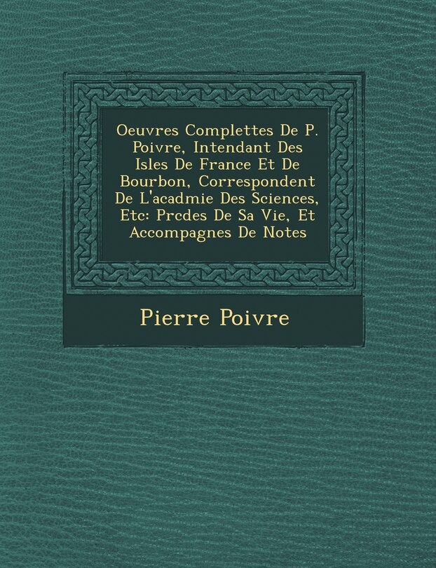 Couverture_Oeuvres Complettes de P. Poivre, Intendant Des Isles de France Et de Bourbon, Correspondent de L'Acad Mie Des Sciences, Etc