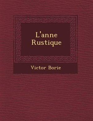L'ann?e Rustique