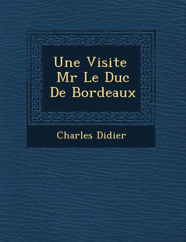Front cover_Une Visite MR Le Duc de Bordeaux