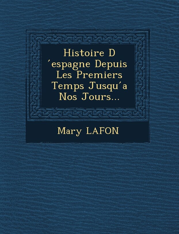 Front cover_Histoire D Espagne Depuis Les Premiers Temps Jusqu a Nos Jours...