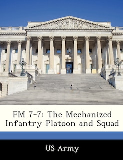 Fm 7-7: The Mechanized Infantry Platoon And Squad