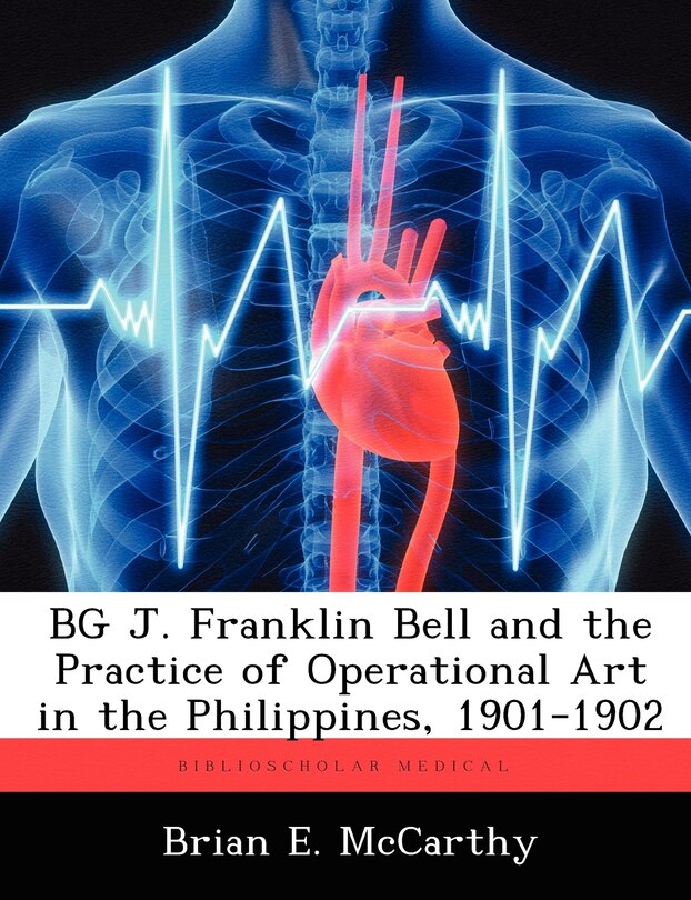 Couverture_Bg J. Franklin Bell And The Practice Of Operational Art In The Philippines, 1901-1902