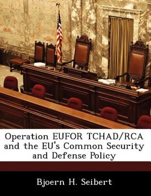 Front cover_Operation Eufor Tchad/rca And The Eu's Common Security And Defense Policy