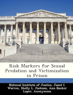 Front cover_Risk Markers For Sexual Predation And Victimization In Prison