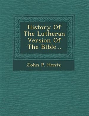 Front cover_History Of The Lutheran Version Of The Bible...