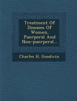 Front cover_Treatment Of Diseases Of Women, Puerperal And Non-puerperal...