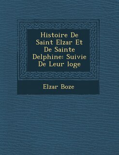 Couverture_Histoire De Saint Elz�ar Et De Sainte Delphine