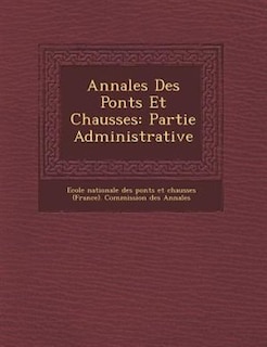 Annales Des Ponts Et Chauss?es: Partie Administrative