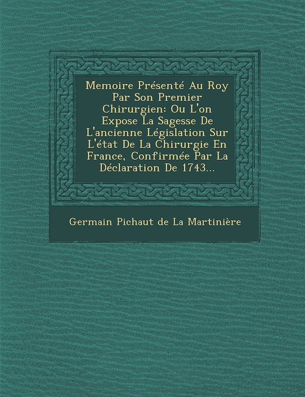 Front cover_Memoire Presente Au Roy Par Son Premier Chirurgien