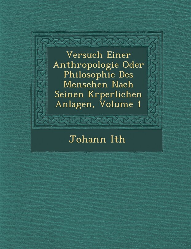 Couverture_Versuch Einer Anthropologie Oder Philosophie Des Menschen Nach Seinen K Rperlichen Anlagen, Volume 1