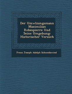 Front cover_Der UMW Lzungsmann Maximilian Robespierre Und Seine Umgebung