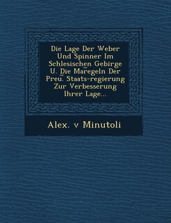 Front cover_Die Lage Der Weber Und Spinner Im Schlesischen Gebirge U. Die Mar︣egeln Der Preu.︣ Staats-regierung Zur Verbesserung Ihrer Lage...