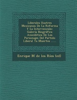 Front cover_Liberales Ilustres Mexicanos De La Reforma Y La Intervención