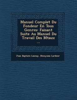 Couverture_Manuel Complet Du Fondeur En Tous Genres