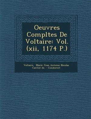 Oeuvres Compl?tes De Voltaire: Vol. (xii, 1174 P.)