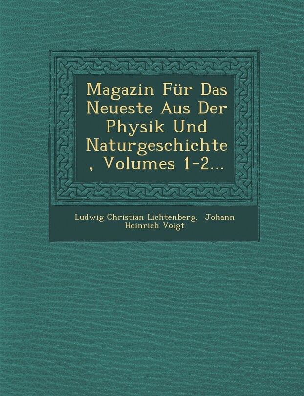 Front cover_Magazin Fur Das Neueste Aus Der Physik Und Naturgeschichte, Volumes 1-2...