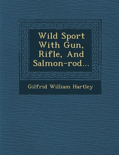 Front cover_Wild Sport With Gun, Rifle, And Salmon-rod...