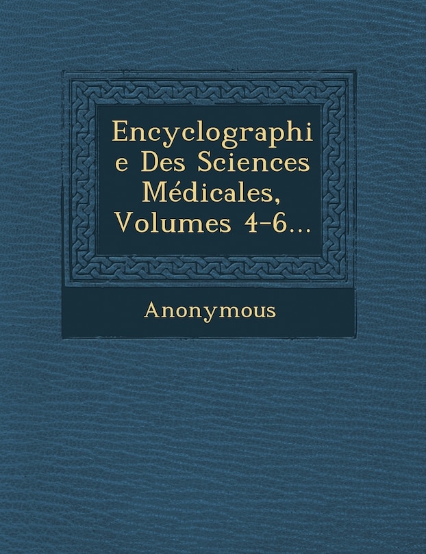 Front cover_Encyclographie Des Sciences Medicales, Volumes 4-6...