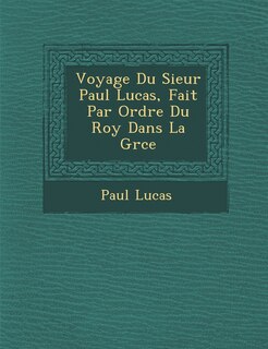 Front cover_Voyage Du Sieur Paul Lucas, Fait Par Ordre Du Roy Dans La Gr Ce