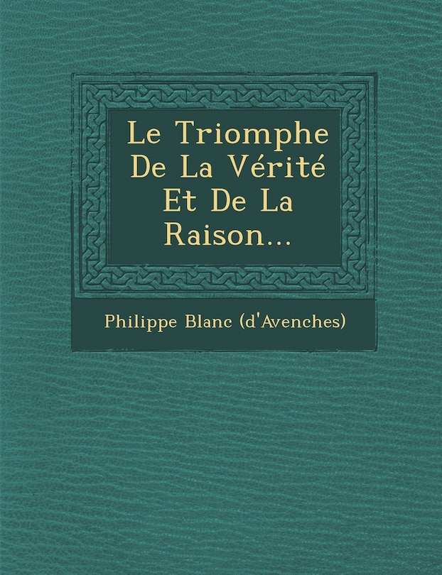 Couverture_Le Triomphe De La Vérité Et De La Raison...
