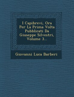 Front cover_I Capibrevi, Ora Per La Prima Volta Pubblicati Da Giuseppe Silvestri, Volume 3...