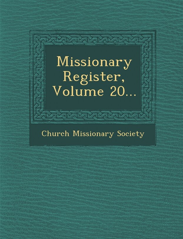 Couverture_Missionary Register, Volume 20...