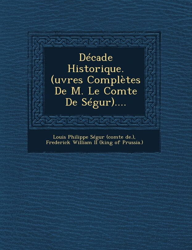 Front cover_Decade Historique. (Uvres Completes de M. Le Comte de Segur)....