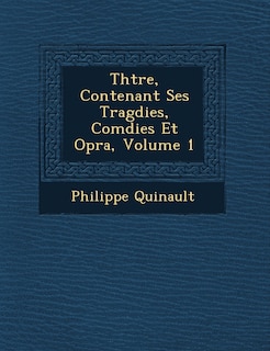 Couverture_Th Tre, Contenant Ses Trag Dies, Com Dies Et Op Ra, Volume 1