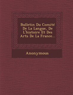 Front cover_Bulletin Du Comite de La Langue, de L'Histoire Et Des Arts de La France...