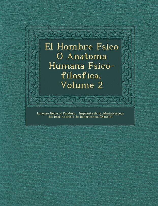Couverture_El Hombre F Sico O Anatom a Humana F Sico-Filos Fica, Volume 2