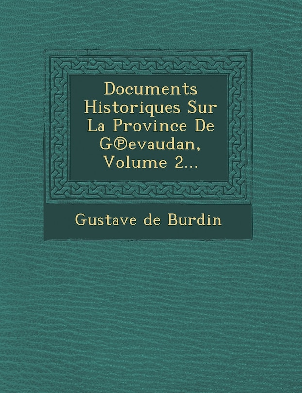 Front cover_Documents Historiques Sur La Province De G℗evaudan, Volume 2...