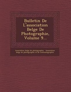 Bulletin De L'association Belge De Photographie, Volume 9...