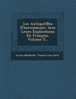 Les Antiquit Es D'Herculanum: Avec Leurs Explications En Francois, Volume 5...