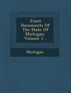 Front cover_Joint Documents Of The State Of Michigan, Volume 1...