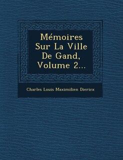 Couverture_Memoires Sur La Ville de Gand, Volume 2...