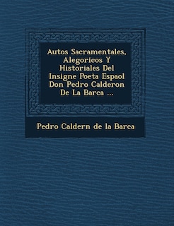 Front cover_Autos Sacramentales, Alegoricos y Historiales del Insigne Poeta Espa Ol Don Pedro Calderon de La Barca ...