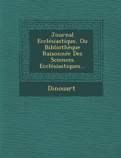 Front cover_Journal Ecclesiastique, Ou Bibliotheque Raisonnee Des Sciences Ecclesiastiques...
