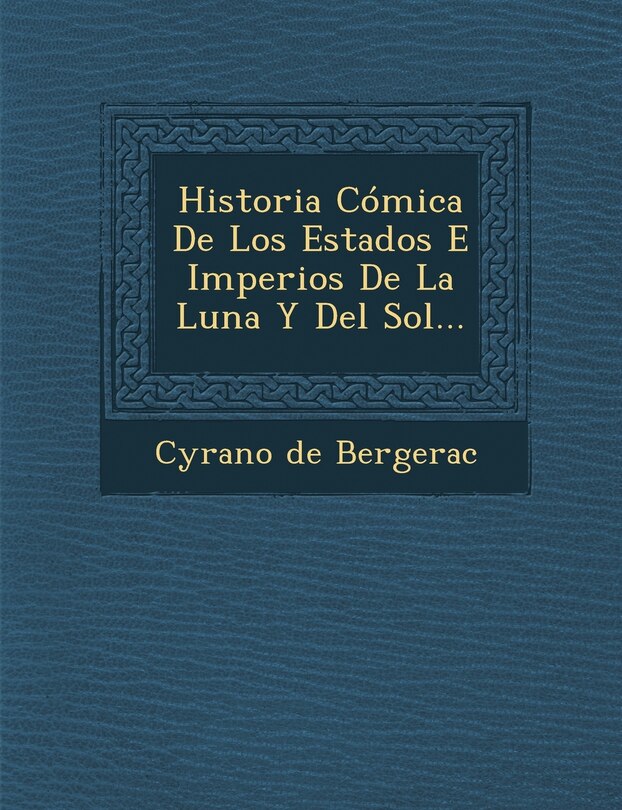 Couverture_Historia Cómica De Los Estados E Imperios De La Luna Y Del Sol...